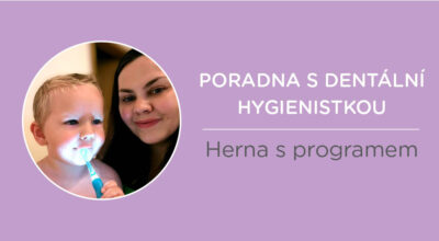 HERNA S PROGRAMEM – Poradna s dentální hygienistkou